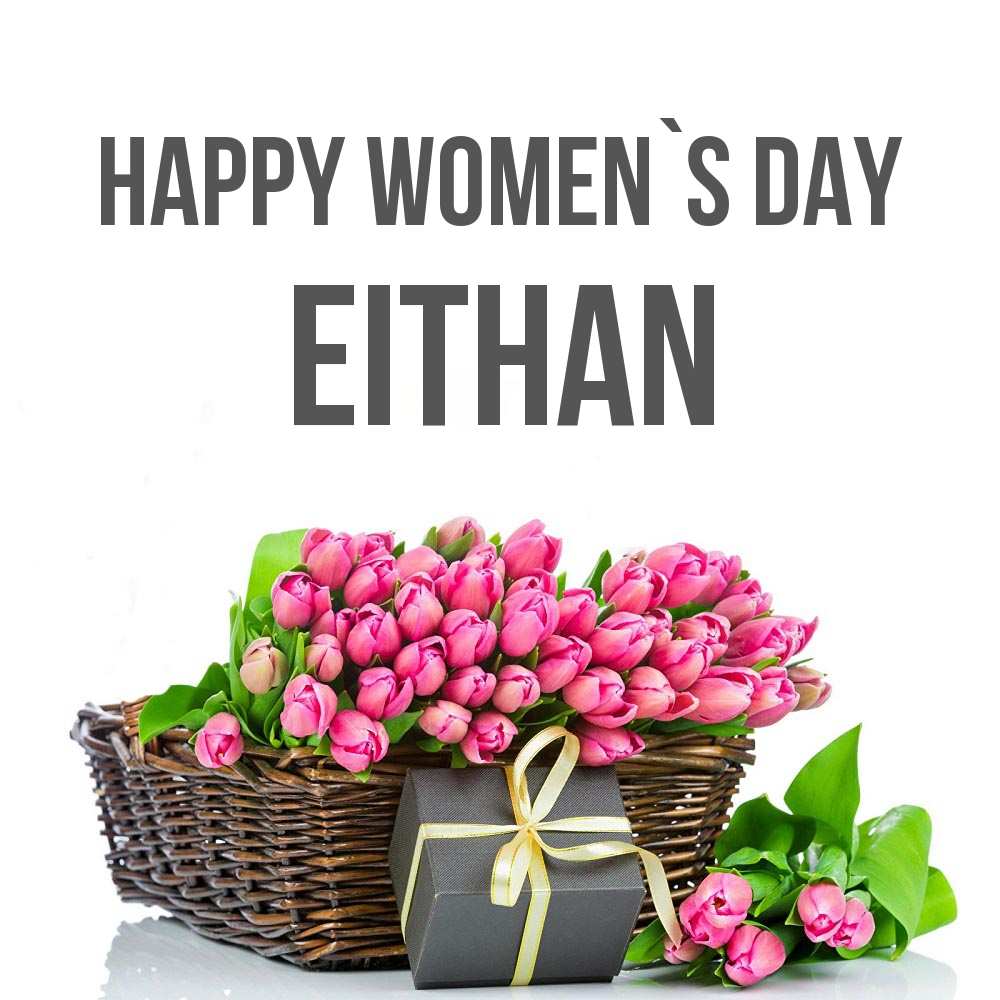 Greetings card с именем, Eithan happy women`s day цветы Greetings with text for free download 